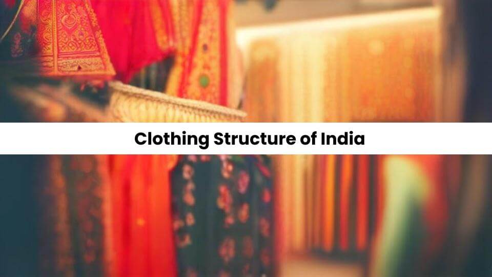 Clothing Structure of India - Explore | Yatra - e - Hind
